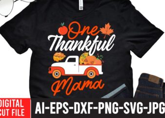 One thankful Mama T-shirt design,Fall svg, Happy fall svg, Fall svg bundle, Autumn svg bundle, Svg Designs, PNG, Pumpkin svg, Silhouette, Cricut,Thanksgiving svg Bundle, Thanksgiving svg, Fall svg, Autumn svg,