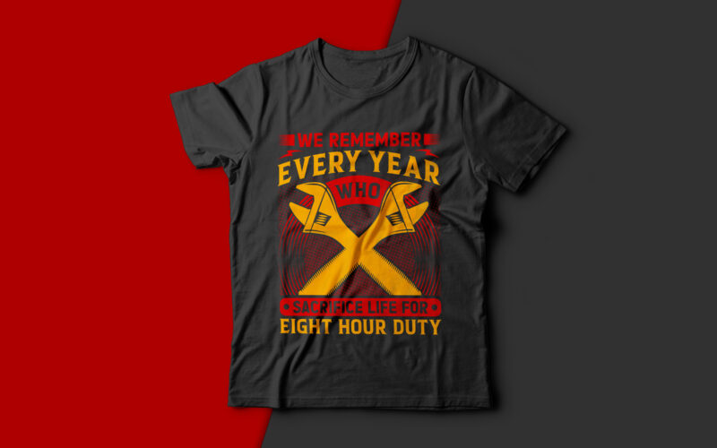 We Remember Every Year Who Sacrifice Life For Eight Hour Duty-usa labour day t-shirt design vector,labor t shirt design,labor svg t shirt,labor eps t shirt,labor ai t shirt,labor t shirt