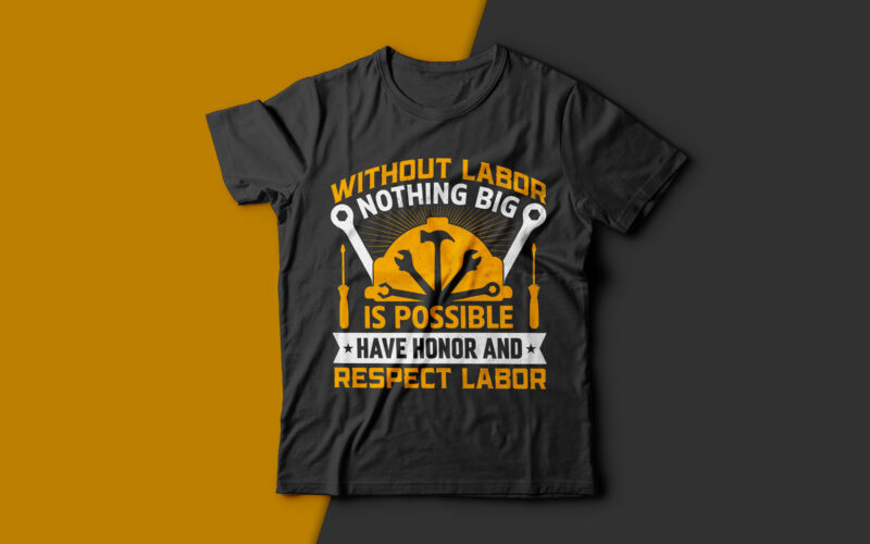 Without Labor Nothing Big is Possible Have Honor & Respect Labor-usa labour day t-shirt design vector,labor t shirt design,labor svg t shirt,labor eps t shirt,labor ai t shirt,labor t shirt