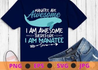 Manatees Are Awesome – Manatee Lover Zookeeper Wildlife T-Shirt design svg, Zookeeper, Wildlife, Manatee