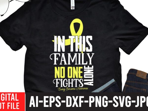 In this family no one fight alone elving sarcoma awareness t-shirt design , cancer svg bundle,fight cancer,breast cancer awareness svg cut file , breast cancer awareness tshirt design, 20 mental