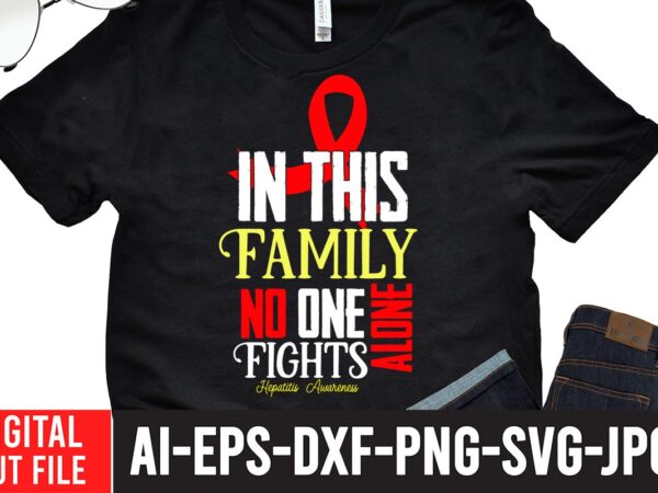 In this family no one fight alone hapatits awareness svg cut file , crush cancer t-shirt design , mental health svg bundle, breast cancer svg bundle, breast cancer svg bundle