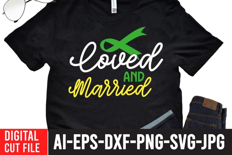 Loved And Married SVG Cut File , 20 mental health vector t-shirt best sell bundle design, amazon breast cancer t shirts, Anxiety svg, awareness svg, bca shirts, breast awareness t