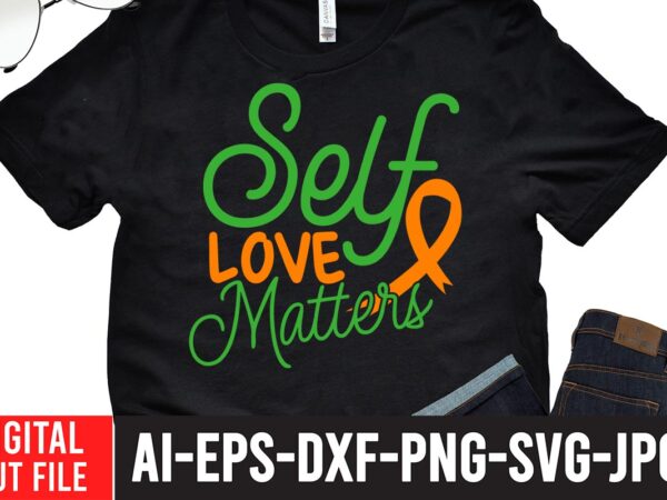 Self love matters svg cut file t shirt template vector