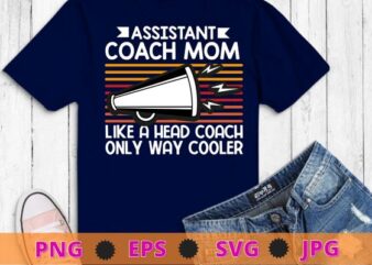 Assistant Cheer coach mom Funny Sports Coaching Cheerleading T-shirt design svg, Assistant Cheer coach mom png, Funny, Sports Coaching, Cheerleading,