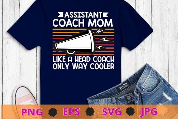 Assistant cheer coach mom funny sports coaching cheerleading t-shirt design svg, assistant cheer coach mom png, funny, sports coaching, cheerleading,