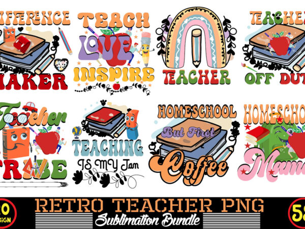 Retro teacher png sublimation ,teacher svg bundle ,teacher bundle ,teacher sublimation bundle, sublimation bundle, teach love inspire ,teaching is a work of heart ,teachers plant seeds that grow forever ,it’s t shirt design online