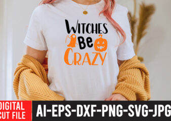 Witches Be Crazy SVG Cut File , HALLOWEEN Clipart, Halloween Svg Files for Cricut, Halloween Cut Files,Halloween bundle svg, Halloween Vector, Witch svg, Ghost svg, Halloween shirt svg, Pumpkin svg,