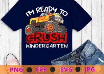 Kids Monster Truck I’m Ready To Crush Kindergarten T-Shirt design svg, kids monster truck png, back to school, Kindergarten,