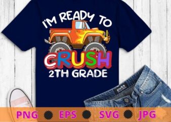 I’m Ready To Crush 2th Grade Monster Truck Back To School T-Shirt design svg, kids monster truck png, back to school, Kindergarten, 2th Grade