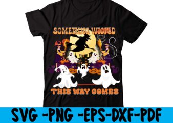 Something Wicked This Way Comes T-shirt DEsign,HALLOWEN T-SHIRT Design,Fall svg bundle , fall t-shirt design bundle , fall svg bundle quotes , funny fall svg bundle 20 design , fall