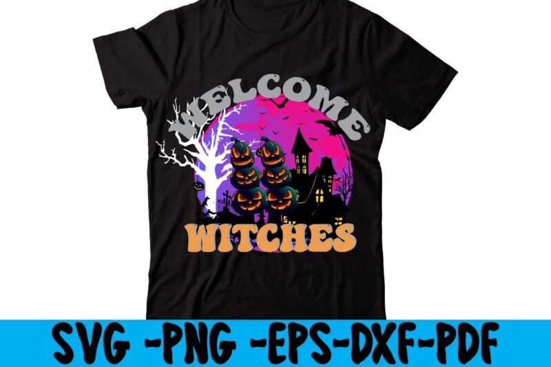 Welcome Witches T-shirt Design,HALLOWEN T-SHIRT Design,Fall svg bundle , fall t-shirt design bundle , fall svg bundle quotes , funny fall svg bundle 20 design , fall svg bundle, autumn