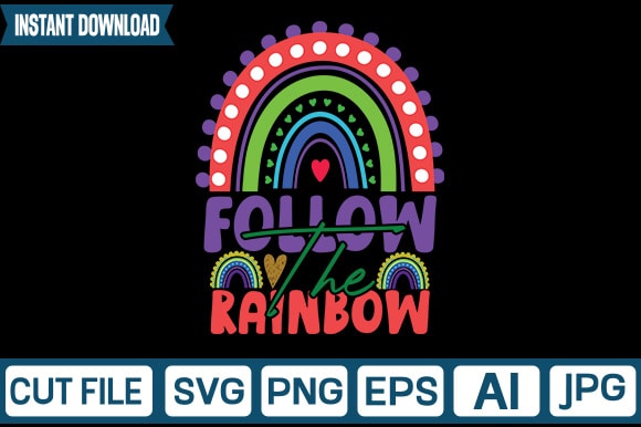 Follow the rainbow svg vector t-shirt design,rainbow svg, rainbow svg bundle, rainbow png, colorful rainbow svg, rainbow clipart, png dxf pdf, cut files for cricut,bright rainbow svg,colorful rainbow,cut files,kids,birthday,eps,png,printable,cricut,silhouette,commercial use,instant