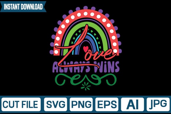 Love always wins svg vector t-shirt design,rainbow svg, rainbow svg bundle, rainbow png, colorful rainbow svg, rainbow clipart, png dxf pdf, cut files for cricut,bright rainbow svg,colorful rainbow,cut files,kids,birthday,eps,png,printable,cricut,silhouette,commercial use,instant