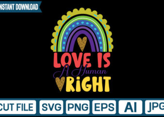 Love is a Human Right svg vector t-shirt design,Rainbow SVG, Rainbow SVG Bundle, Rainbow png, Colorful Rainbow Svg, Rainbow Clipart, Png Dxf Pdf, Cut Files for Cricut,Bright Rainbow SVG,Colorful Rainbow,Cut