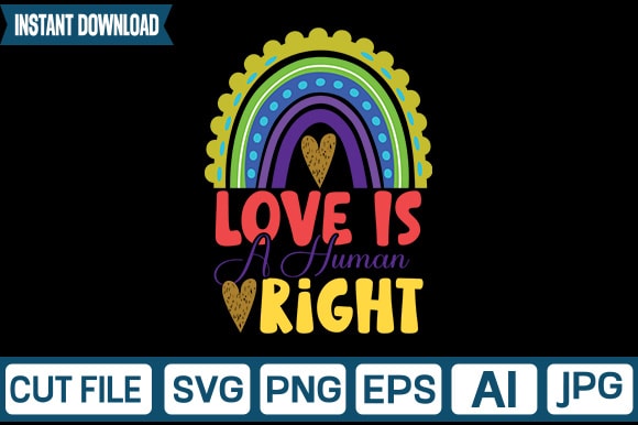 Love is a human right svg vector t-shirt design,rainbow svg, rainbow svg bundle, rainbow png, colorful rainbow svg, rainbow clipart, png dxf pdf, cut files for cricut,bright rainbow svg,colorful rainbow,cut