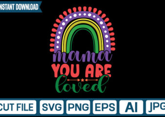 Mama You Are Loved svg vector t-shirt design,Rainbow SVG, Rainbow SVG Bundle, Rainbow png, Colorful Rainbow Svg, Rainbow Clipart, Png Dxf Pdf, Cut Files for Cricut,Bright Rainbow SVG,Colorful Rainbow,Cut files,Kids,Birthday,EPS,PNG,Printable,Cricut,Silhouette,Commercial