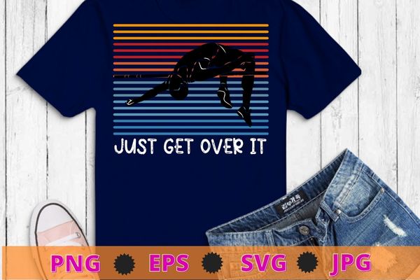 High Jumping Just Get Over It Vintage Retro Sunset High Jump T-Shirt design svg, High Jumping, Just Get Over It, Vintage, Retro,Sunset, High Jump