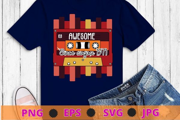 Awesome since august 1971 png, vintage audio cassette vector t-shirt design svg, august 1971 birthday, 50th august birthday 1971