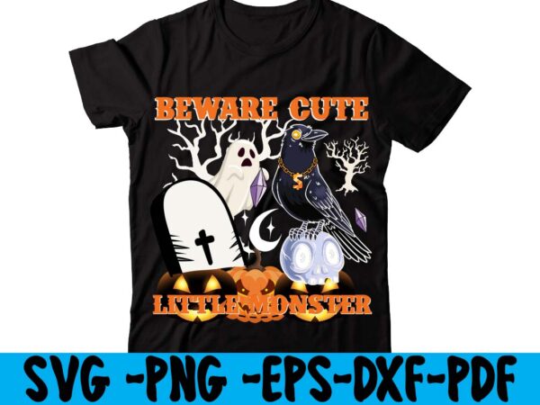 Beware cute little monster t-shirt design,tshirt bundle, tshirt bundles, tshirt by design, tshirt design bundle, tshirt design buy, tshirt design download, tshirt design for sale, tshirt design pack, tshirt design