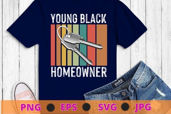 Funny Proud New House Young Black Homeowner Housewarming T-Shirt design svg, Vintage New House, Funny Young Black Homeowner, Housewarming,