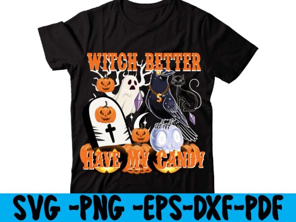 Witch better have my candy t-shirt design ,tshirt bundle, tshirt bundles, tshirt by design, tshirt design bundle, tshirt design buy, tshirt design download, tshirt design for sale, tshirt design pack,