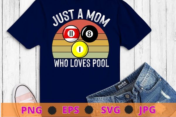 Vintage just a mom who love pool game funny billiardplayer t-shirt design svg, just a mom who love pool png