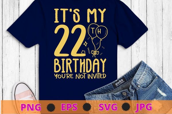 Womens It’s My 20th Birthday you’re not invited funny y birthday gifts shirt design svg, 20 years old girl birthday party,