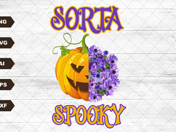 Sorta sweet sorta spooky svg, flower skull svg, halloween svg, skeleton design, spooky season svg, flower pumpkin svg