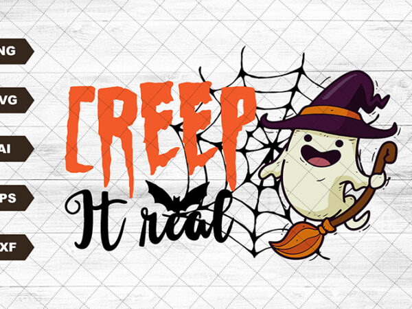 Creep it real svg ,boy svg ,halloween svg ,sublimation file for shirt design