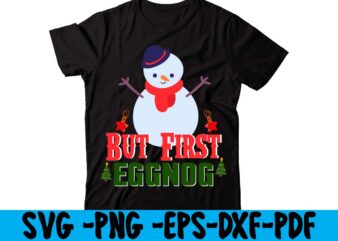 But First Eggnog T-shirt Design,christmas t shirt design 2021, christmas party t shirt design, christmas tree shirt design, design your own christmas t shirt, christmas lights design tshirt, disney christmas
