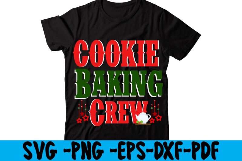 Cookie Baking Crew T-shirt Design,christmas t shirt design 2021, christmas party t shirt design, christmas tree shirt design, design your own christmas t shirt, christmas lights design tshirt, disney christmas