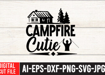 Campfire Cutie T-Shirt Design ,Campfire Cutie SVG Cut File , Camping Svg Bundle, Camp Life Svg, Campfire Svg, Png, Silhouette, Cricut, Cameo, Digital, Vacation Svg, Camping Shirt Design mountain svg,Camping