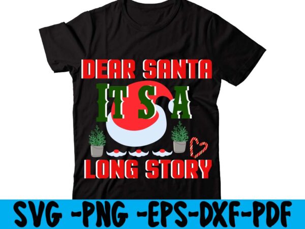 Dear santa it’s a long story t-shirt design,christmas t shirt design 2021, christmas party t shirt design, christmas tree shirt design, design your own christmas t shirt, christmas lights design