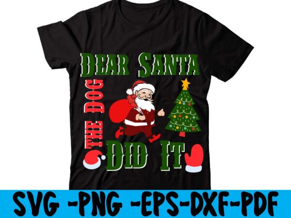 Dear santa the dog did it t-shirt design,christmas t shirt design 2021, christmas party t shirt design, christmas tree shirt design, design your own christmas t shirt, christmas lights design Dear santa the dog did it t-shirt design,christmas t shirt design 2021, christmas party t shirt design, christmas tree shirt design, design your own christmas t shirt, christmas lights design