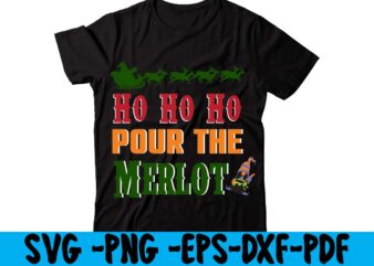 Ho Ho Ho Pour The Merlot T-shirt Design,christmas t shirt design 2021, christmas party t shirt design, christmas tree shirt design, design your own christmas t shirt, christmas lights design