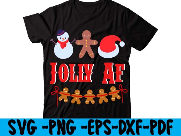 Jolly af t-shirt design,christmas t shirt design 2021, christmas party t shirt design, christmas tree shirt design, design your own christmas t shirt, christmas lights design tshirt, disney christmas design