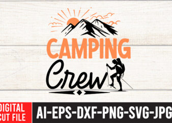 Camping Crew SVG Cut File , Camping Svg Bundle, Camp Life Svg, Campfire Svg, Png, Silhouette, Cricut, Cameo, Digital, Vacation Svg, Camping Shirt Design mountain svg,Camping Svg Bundle, Camp Life