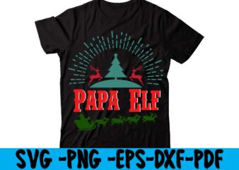 Papa Elf T-shirt Design,christmas t shirt design 2021, christmas party t shirt design, christmas tree shirt design, design your own christmas t shirt, christmas lights design tshirt, disney christmas design