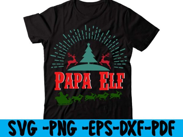 Papa elf t-shirt design,christmas t shirt design 2021, christmas party t shirt design, christmas tree shirt design, design your own christmas t shirt, christmas lights design tshirt, disney christmas design