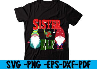 Sister Elf T-shirt Design,christmas t shirt design 2021, christmas party t shirt design, christmas tree shirt design, design your own christmas t shirt, christmas lights design tshirt, disney christmas design