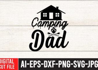 Camping Dad SVG Cut File , Camping Svg Bundle, Camp Life Svg, Campfire Svg, Png, Silhouette, Cricut, Cameo, Digital, Vacation Svg, Camping Shirt Design mountain svg,Camping Svg Bundle, Camp Life