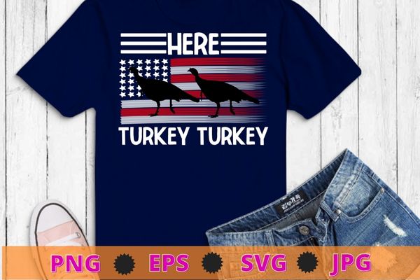 Turkey Hunting T Shirt design svg, American Flag USA 4th of July Bird, Here Turkey Turkey Hunter, 4th of July