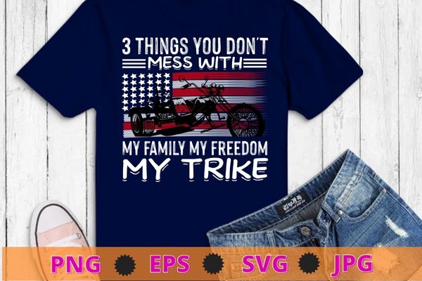 3 things you don’t mess with my favorite my freedom my trike T-shirt design svg, Motorcycle Trike Biker, Motortrike, Triker MotorBike,