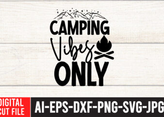 Camping Vibes Only T-Shirt Design ,Camping Vibes Only SVG Cut File ,Camping Svg Bundle, Camp Life Svg, Campfire Svg, Png, Silhouette, Cricut, Cameo, Digital, Vacation Svg, Camping Shirt Design mountain