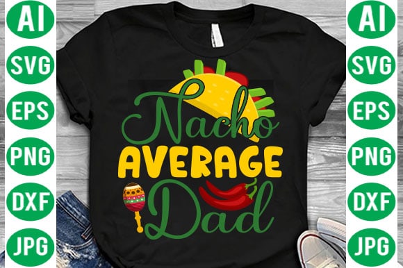 Cinco De Mayo Mega Bundle, Cinco de mayo tshirt design bundle,cinco de mayo svg bundle,tacos tshirt design bundle,tacos tshirt bundle,cinco de mayo tshirt design mega bundle,nacho average mom tshirt design,nacho