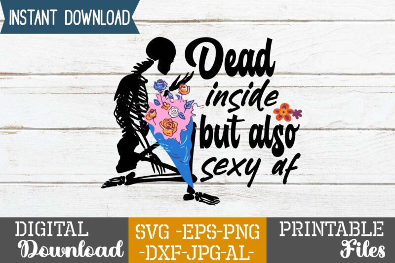 Dead Inside But Also Sexy Af SVG Design,good witch t-shirt design , boo! t-shirt design ,boo! svg cut file , halloween t shirt bundle, halloween t shirts bundle, halloween t