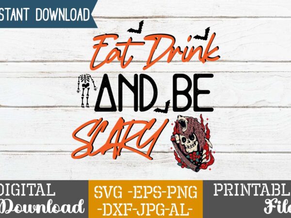 Eat drink and be scary svg design,good witch t-shirt design , boo! t-shirt design ,boo! svg cut file , halloween t shirt bundle, halloween t shirts bundle, halloween t shirt