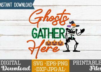 Ghosts Gather Here SVG Design,good witch t-shirt design , boo! t-shirt design ,boo! svg cut file , halloween t shirt bundle, halloween t shirts bundle, halloween t shirt company bundle,