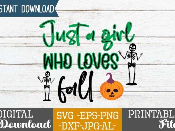 Just a girl who loves fall svg design,good witch t-shirt design , boo! t-shirt design ,boo! svg cut file , halloween t shirt bundle, halloween t shirts bundle, halloween t